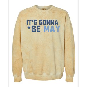 ItS Gonna Be May Springtime Meme May Birth Colorblast Crewneck Sweatshirt