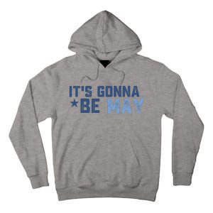 ItS Gonna Be May Springtime Meme May Birth Tall Hoodie