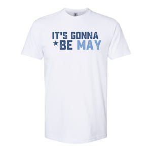 ItS Gonna Be May Springtime Meme May Birth Softstyle CVC T-Shirt