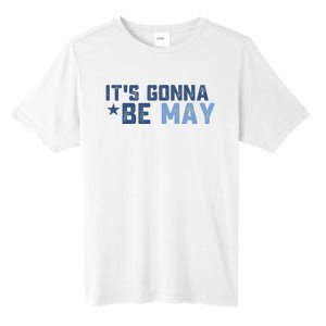 ItS Gonna Be May Springtime Meme May Birth Tall Fusion ChromaSoft Performance T-Shirt