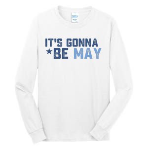 ItS Gonna Be May Springtime Meme May Birth Tall Long Sleeve T-Shirt