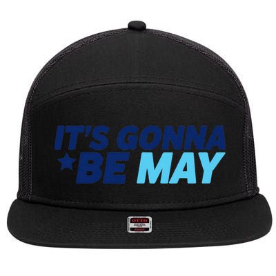 Its Gonna Be May 7 Panel Mesh Trucker Snapback Hat