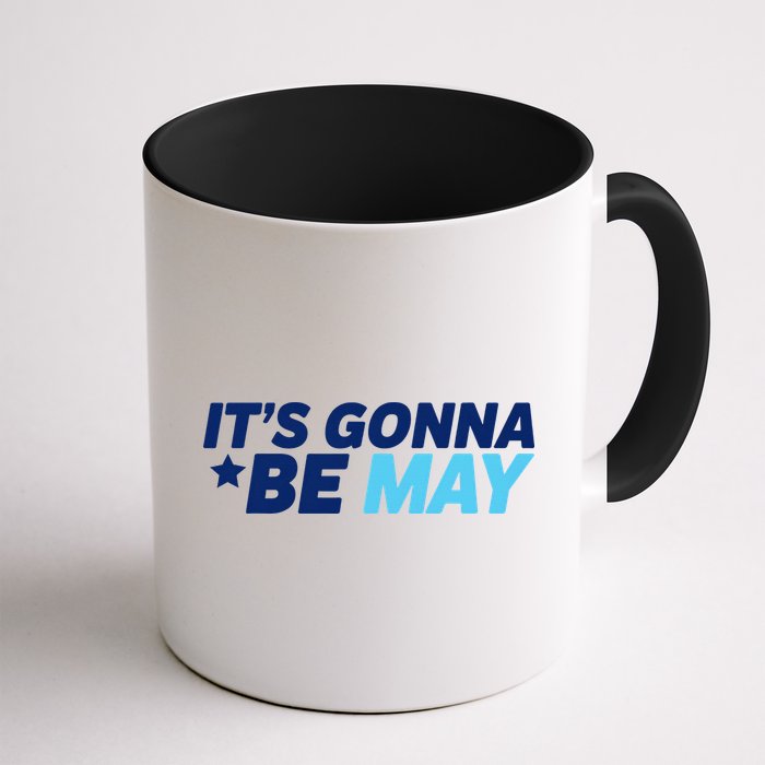 Its Gonna Be May Mug
