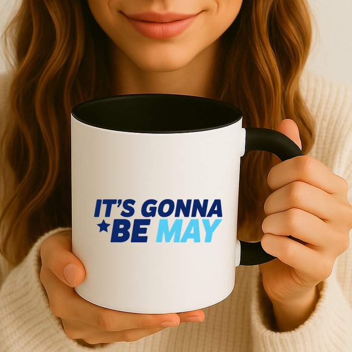 Its Gonna Be May Mug