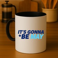 Its Gonna Be May Mug