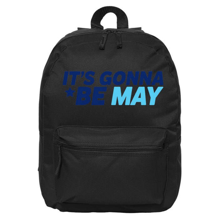 Its Gonna Be May 16 in Basic Backpack