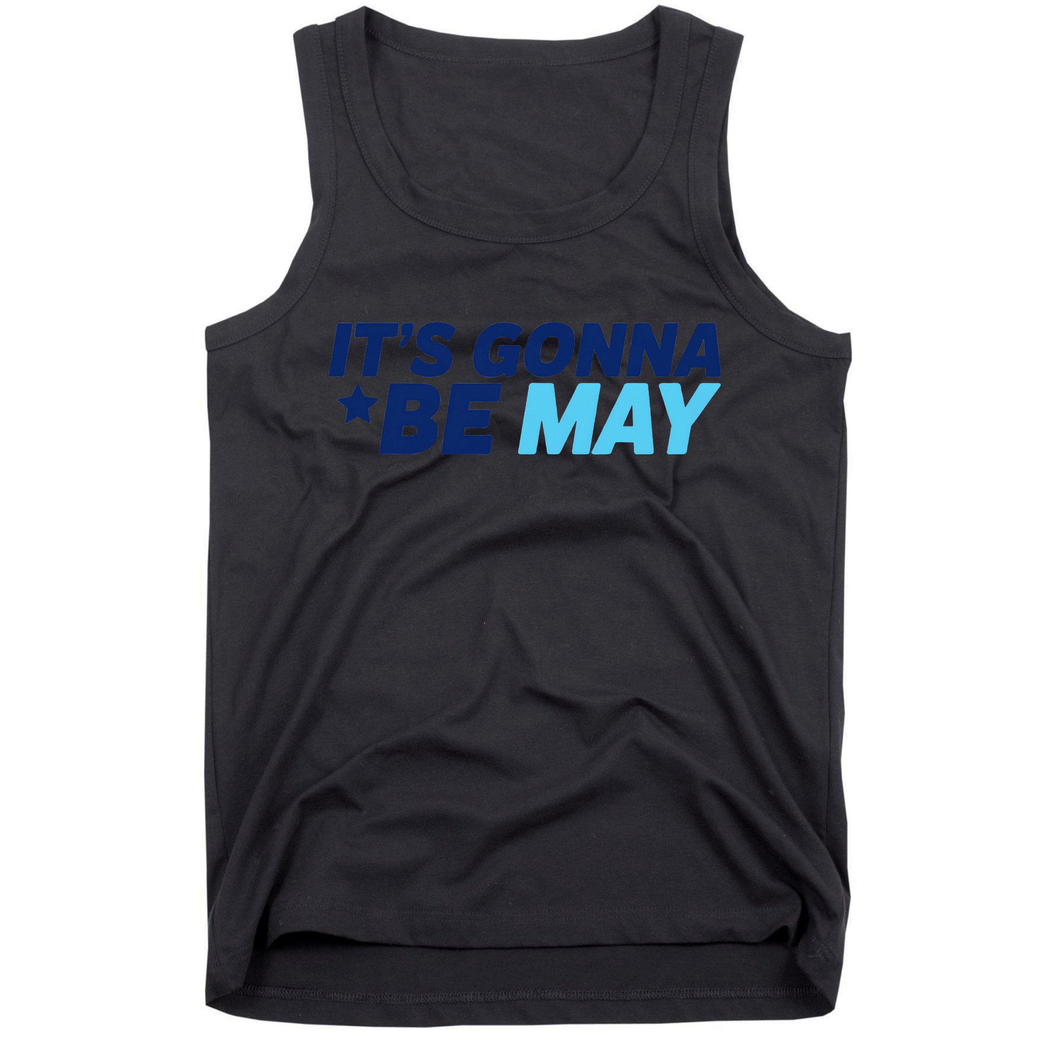 Its Gonna Be May Tank Top