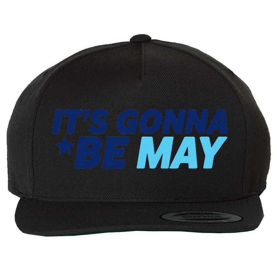 Its Gonna Be May Wool Snapback Cap