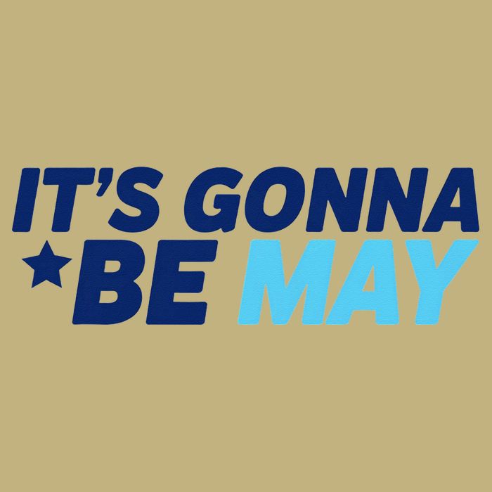Its Gonna Be May Button