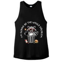 I'm Gonna Be The Whole Problem Funny Raccoon Whole Problem  Ladies PosiCharge Tri-Blend Wicking Tank