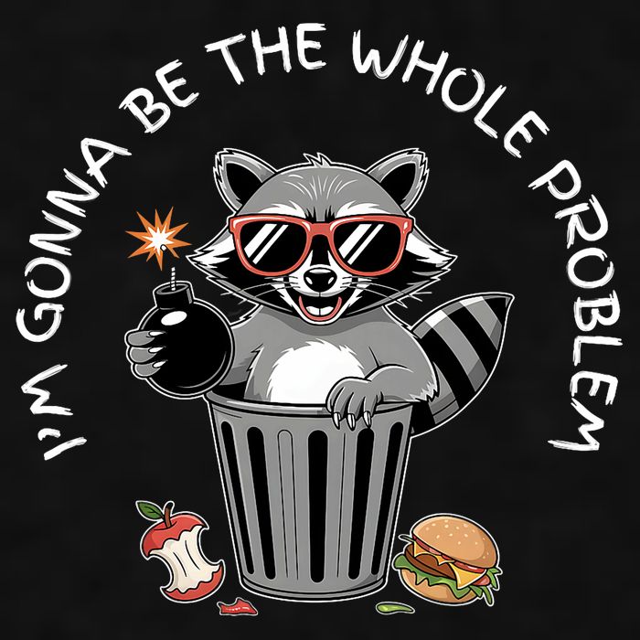I'm Gonna Be The Whole Problem Funny Raccoon Whole Problem  Ladies PosiCharge Tri-Blend Wicking Tank