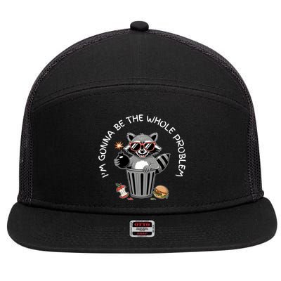 I'm Gonna Be The Whole Problem Funny Raccoon Whole Problem  7 Panel Mesh Trucker Snapback Hat