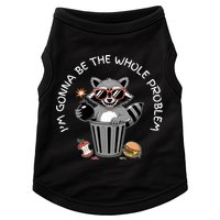 I'm Gonna Be The Whole Problem Funny Raccoon Whole Problem  Doggie Tank
