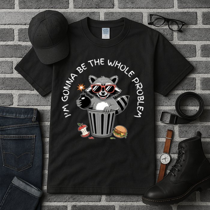I'm Gonna Be The Whole Problem Funny Raccoon Whole Problem  Tall T-Shirt