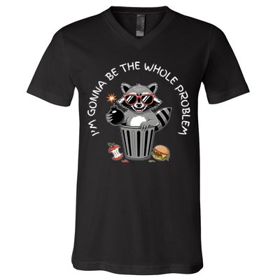 I'm Gonna Be The Whole Problem Funny Raccoon Whole Problem  V-Neck T-Shirt