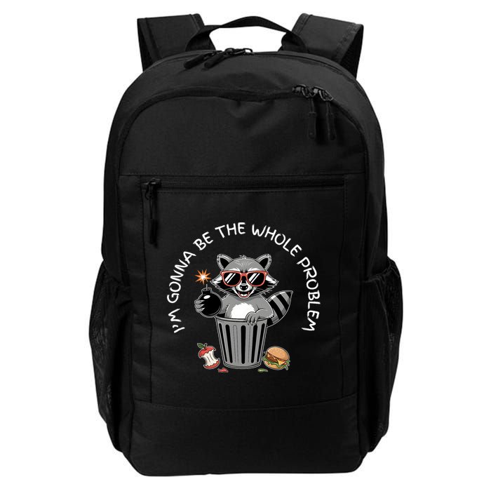 I'm Gonna Be The Whole Problem Funny Raccoon Whole Problem  Backpack