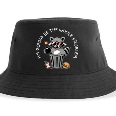 I'm Gonna Be The Whole Problem Funny Raccoon Whole Problem  Sustainable Bucket Hat