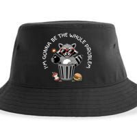 I'm Gonna Be The Whole Problem Funny Raccoon Whole Problem  Sustainable Bucket Hat
