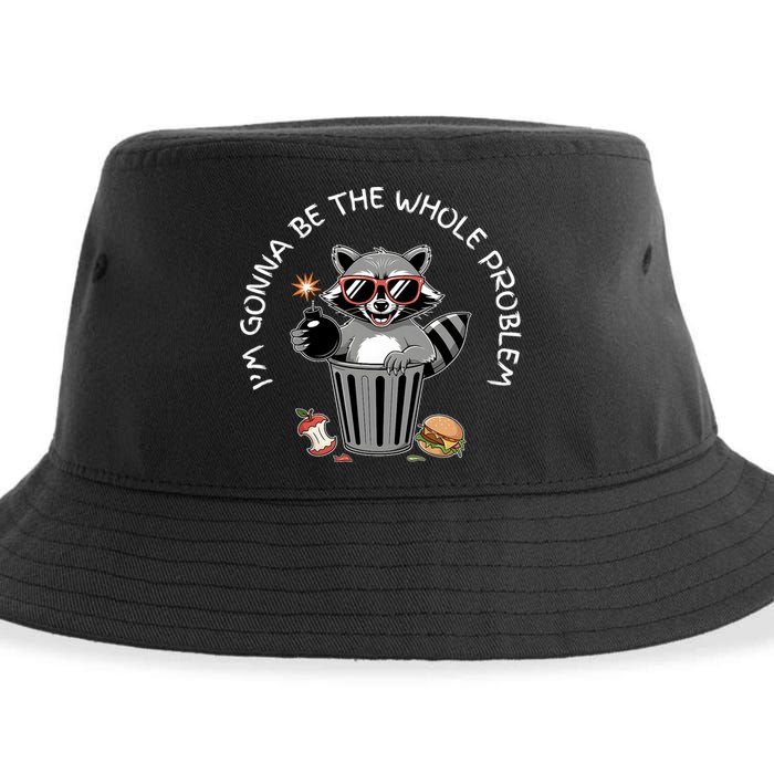 I'm Gonna Be The Whole Problem Funny Raccoon Whole Problem  Sustainable Bucket Hat
