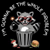 I'm Gonna Be The Whole Problem Funny Raccoon Whole Problem  Bucket Hat