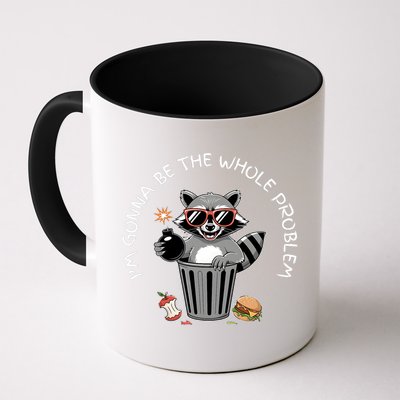 I'm Gonna Be The Whole Problem Funny Raccoon Whole Problem  Mug