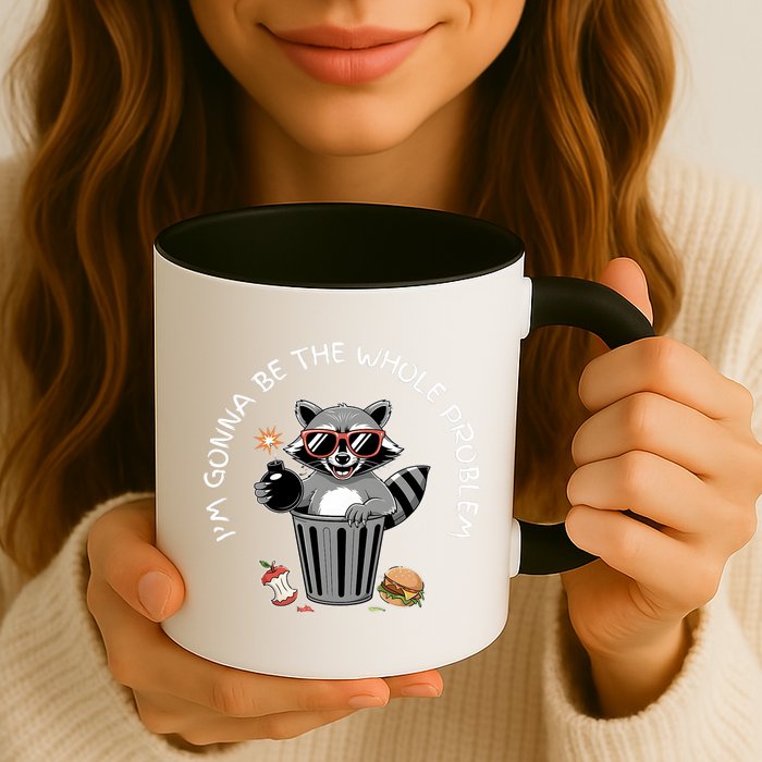 I'm Gonna Be The Whole Problem Funny Raccoon Whole Problem  Mug