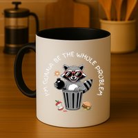 I'm Gonna Be The Whole Problem Funny Raccoon Whole Problem  Mug