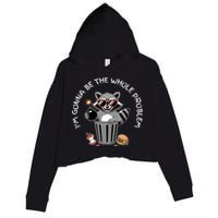 I'm Gonna Be The Whole Problem Funny Raccoon Whole Problem  Crop Fleece Hoodie