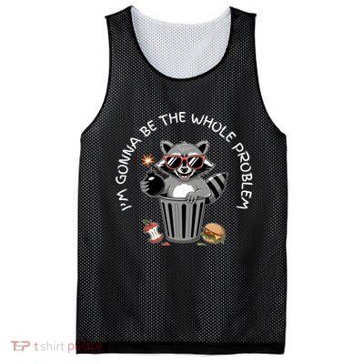 I'm Gonna Be The Whole Problem Funny Raccoon Whole Problem  Mesh Reversible Basketball Jersey Tank