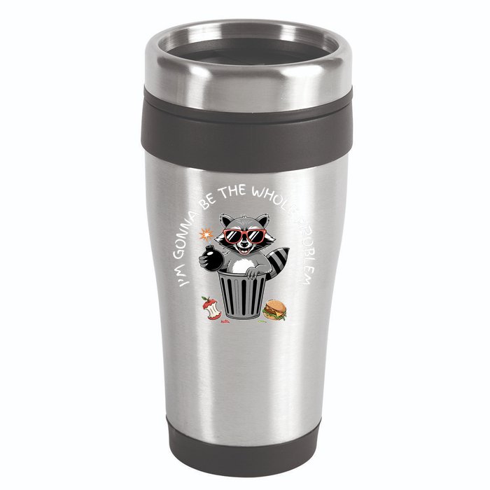 I'm Gonna Be The Whole Problem Funny Raccoon Whole Problem  16oz Travel Tumbler
