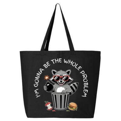 I'm Gonna Be The Whole Problem Funny Raccoon Whole Problem  25L Jumbo Tote