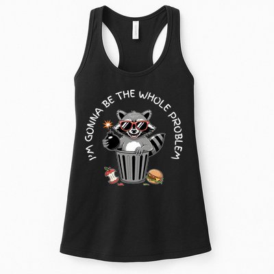 I'm Gonna Be The Whole Problem Funny Raccoon Whole Problem  Womens Tank Top