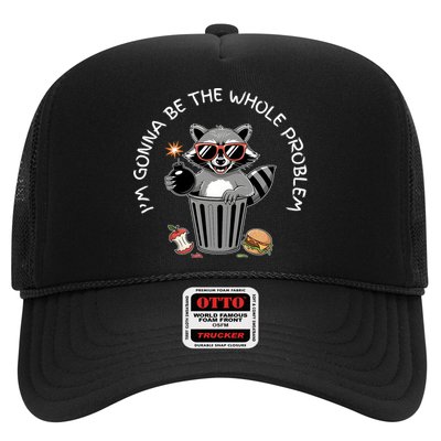 I'm Gonna Be The Whole Problem Funny Raccoon Whole Problem  Trucker Hat