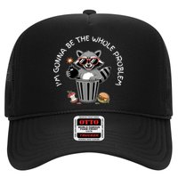 I'm Gonna Be The Whole Problem Funny Raccoon Whole Problem  Trucker Hat