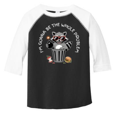 I'm Gonna Be The Whole Problem Funny Raccoon Whole Problem  Toddler Fine Jersey T-Shirt