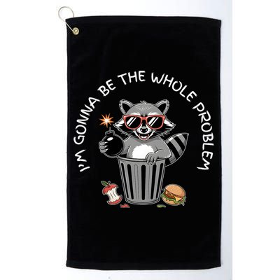 I'm Gonna Be The Whole Problem Funny Raccoon Whole Problem  Golf Towel