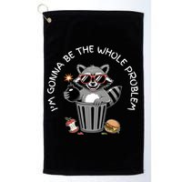 I'm Gonna Be The Whole Problem Funny Raccoon Whole Problem  Golf Towel