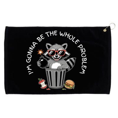 I'm Gonna Be The Whole Problem Funny Raccoon Whole Problem  Grommeted Golf Towel
