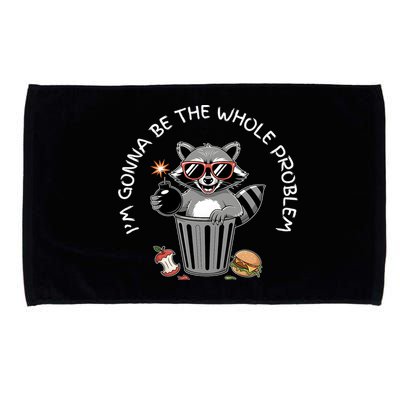 I'm Gonna Be The Whole Problem Funny Raccoon Whole Problem  Microfiber Hand Towel