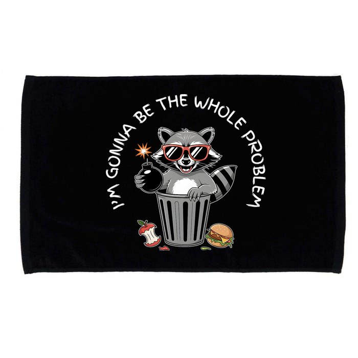 I'm Gonna Be The Whole Problem Funny Raccoon Whole Problem  Microfiber Hand Towel