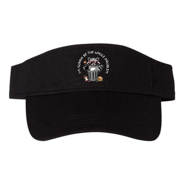 I'm Gonna Be The Whole Problem Funny Raccoon Whole Problem  Visor