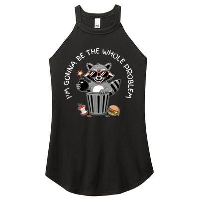 I'm Gonna Be The Whole Problem Funny Raccoon Whole Problem  Women's Perfect Tri Rocker Tank