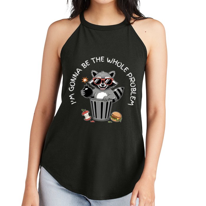 I'm Gonna Be The Whole Problem Funny Raccoon Whole Problem  Women's Perfect Tri Rocker Tank