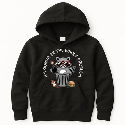 I'm Gonna Be The Whole Problem Funny Raccoon Whole Problem  Kids Hoodie