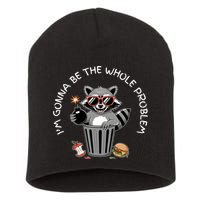 I'm Gonna Be The Whole Problem Funny Raccoon Whole Problem  Short Acrylic Beanie