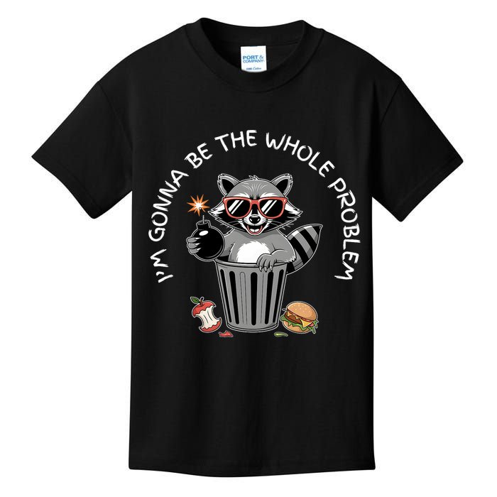 I'm Gonna Be The Whole Problem Funny Raccoon Whole Problem  Kids T-Shirt
