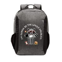 I'm Gonna Be The Whole Problem Funny Raccoon Whole Problem  Vector Backpack