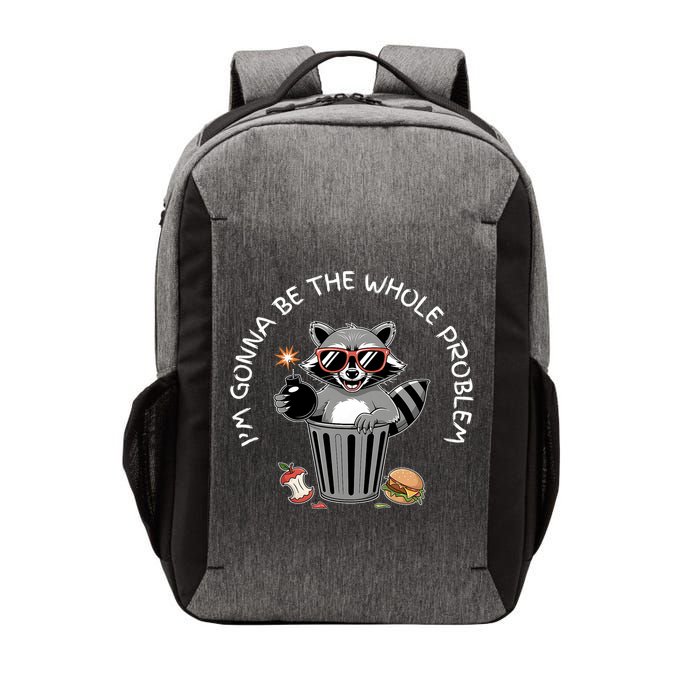 I'm Gonna Be The Whole Problem Funny Raccoon Whole Problem  Vector Backpack