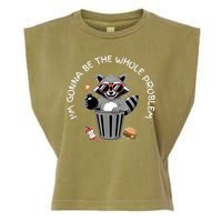I'm Gonna Be The Whole Problem Funny Raccoon Whole Problem  Garment-Dyed Women's Muscle Tee