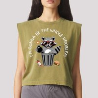 I'm Gonna Be The Whole Problem Funny Raccoon Whole Problem  Garment-Dyed Women's Muscle Tee